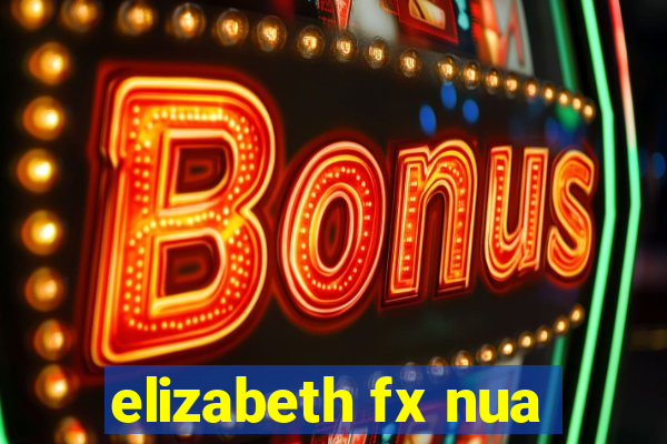 elizabeth fx nua